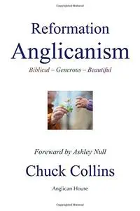 Reformation Anglicanism: Biblical - Generous - Beautiful