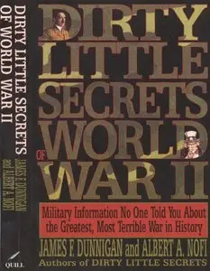 "Dirty Little Secrets of World War II : Military Information No One Told You" by James F. Dunnigan, Albert A. Nofi 