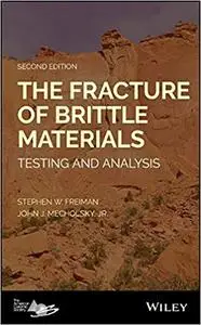 The Fracture of Brittle Materials: Testing and Analysis