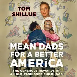 «Mean Dads for a Better America» by Tom Shillue