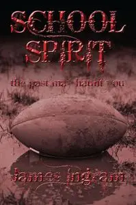 «School Spirit: The Past May Haunt You» by James Ingram