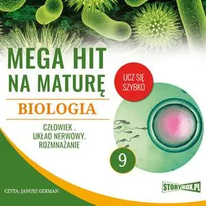 «Mega hit na maturę. Biologia 9. Człowiek. Układ nerwowy. Rozmnażanie» by Renata Biernacka,Opracowanie: Jadwiga Wołowska