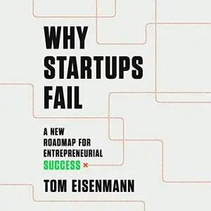 Why Startups Fail: A New Roadmap for Entrepreneurial Success [Audiobook]