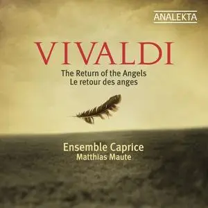 Matthias Maute, Ensemble Caprice - Antonio Vivaldi: The Return of the Angels (2011)