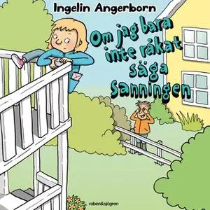 «Om jag bara inte råkat säga sanningen» by Ingelin Angerborn