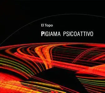 El Topo - Pigiama Psicoattivo (2016)