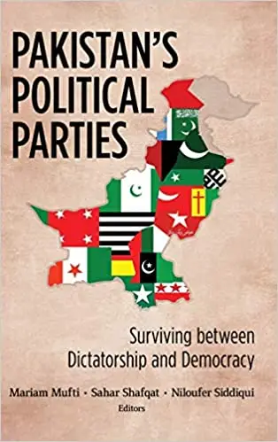 Pakistan's Political Parties: Surviving between Dictatorship and Democracy