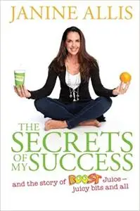 The Secrets of My Success: The Story of Boost Juice, Juicy Bits and All