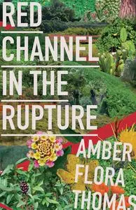 «Red Channel in the Rupture» by Amber Flora Thomas