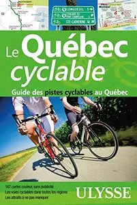 Le Québec cyclable : Guide des pistes cyclables