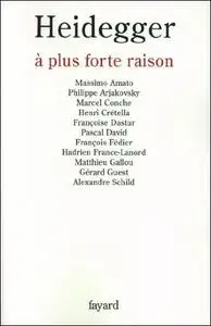 Heidegger à plus forte raison