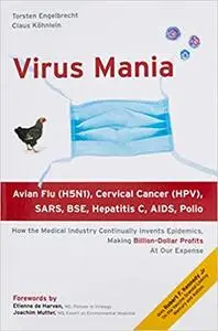 Virus Mania: How the Medical Industry Continually Invents Epidemics, Making Billion-Dollar Profits At Our Expense