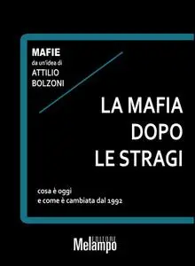 Attilio Bolzoni - La mafia dopo le stragi. Cosa è oggi e come è cambiata dal 1992