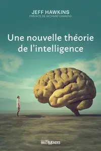 Une nouvelle théorie de l'intelligence - Jeffrey Hawkins