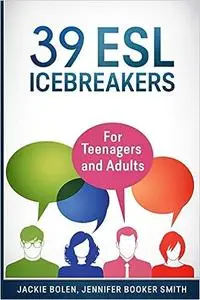 39 ESL Icebreakers: For Teenagers and Adults