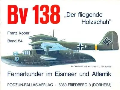 Bv 138 Der Fliegende Holzschuh (Waffen-Arsenal Band 54) (Repost)