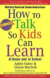 «How To Talk So Kids Can Learn» by Adele Faber,Elaine Mazlish