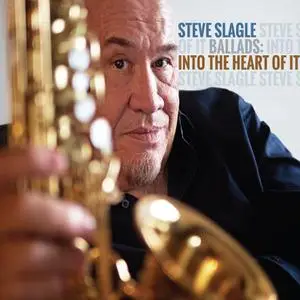 Steve Slagle - Ballads: Into the Heart of It (2022) [Official Digital Download 24/88]