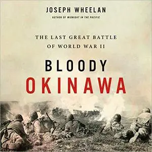 Bloody Okinawa: The Last Great Battle of World War II [Audiobook]