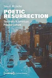 Poetic Resurrection: The Bronx in American Popular Culture