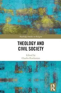 Theology and Civil Society (Routledge Studies in Religion)