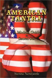 American Tantra: A Modern Guide to Sacred Sex (repost)