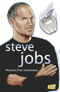 Steve Jobs, histoire d'un visionnaire