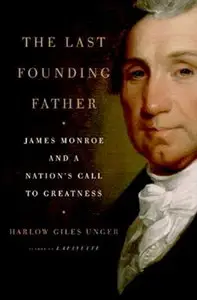 The Last Founding Father: James Monroe and a Nation's Call to Greatness [Audiobook]