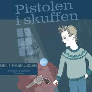 «Pistolen i skuffen» by Bent Rasmussen