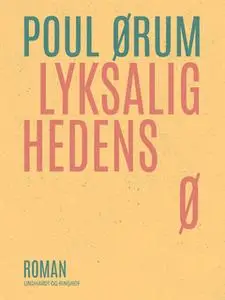 «Lyksalighedens ø» by Poul Ørum