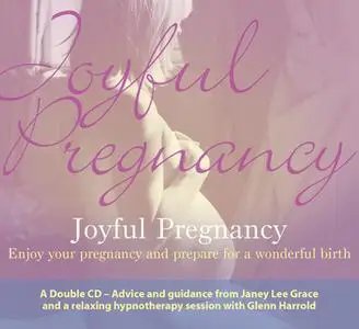 «Joyful Pregnancy» by Glenn Harrold,Janey Lee Grace