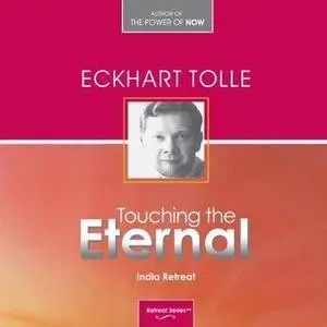 Touching the Eternal: The India Retreat [Audiobook] (Repost)