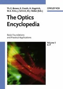 The Optics Encyclopedia: Basic Foundations and Practical Applications [ 5-Volume Set ]