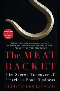 «The Meat Racket: The Secret Takeover of America's Food Business» by Christopher Leonard