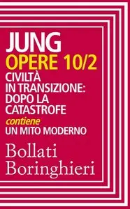 Carl Gustav Jung - Opere 10/2. Civiltà in transizione. Dopo la catastrofe