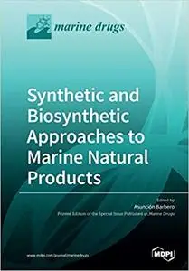 Synthetic and Biosynthetic Approaches to Marine Natural Products