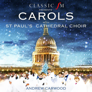 Various Artists - Classic FM Presents: St. Pauls Cathedral Choir, Andrew Carwood (2015) 
