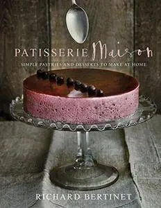 Patisserie Maison: The step-by-step guide to simple sweet pastries for the home baker (Repost)