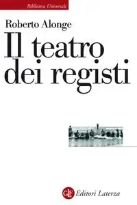 Roberto Alonge - Il teatro dei registi