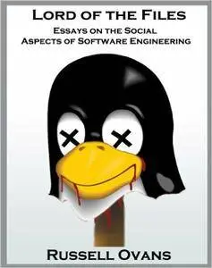 Lord of the Files: Essays on the Social Aspects of Software Engineering