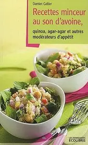 Recettes minceur au son d'avoine, quinoa, agar-agar et autres modérateurs d'appétit (repost)
