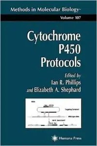 Cytochrome P450 Protocols (Methods in Molecular Biology) by Ian R. Phillips [Repost]