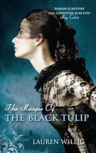 «The Masque of the Black Tulip» by Lauren Willig