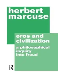 Eros and Civilization: A Philosophical Inquiry into Freud (2nd Edition) (Repost)
