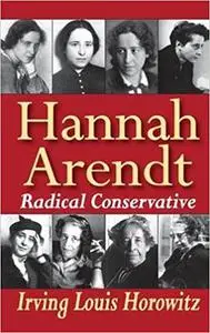 Hannah Arendt: Radical Conservative