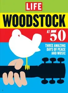 LIFE Woodstock at 50 – July 2019