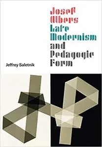 Josef Albers, Late Modernism, and Pedagogic Form