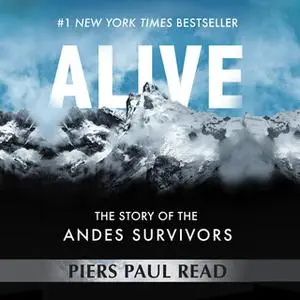 «Alive - The Story of the Andes Survivors» by Piers Paul Read