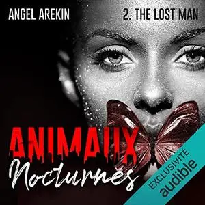 Angel Arekin, "Animaux nocturnes, tome 2 : The Lost Man"
