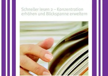 Schneller lesen 2 – Konzentration erhöhen und Blickspanne erweitern